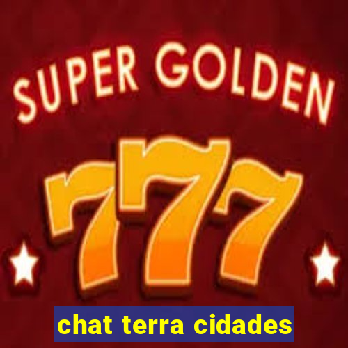 chat terra cidades